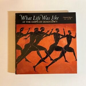 What Life Was Like at the Dawn of Democracy: Classical Athens, 525-322 BC VG